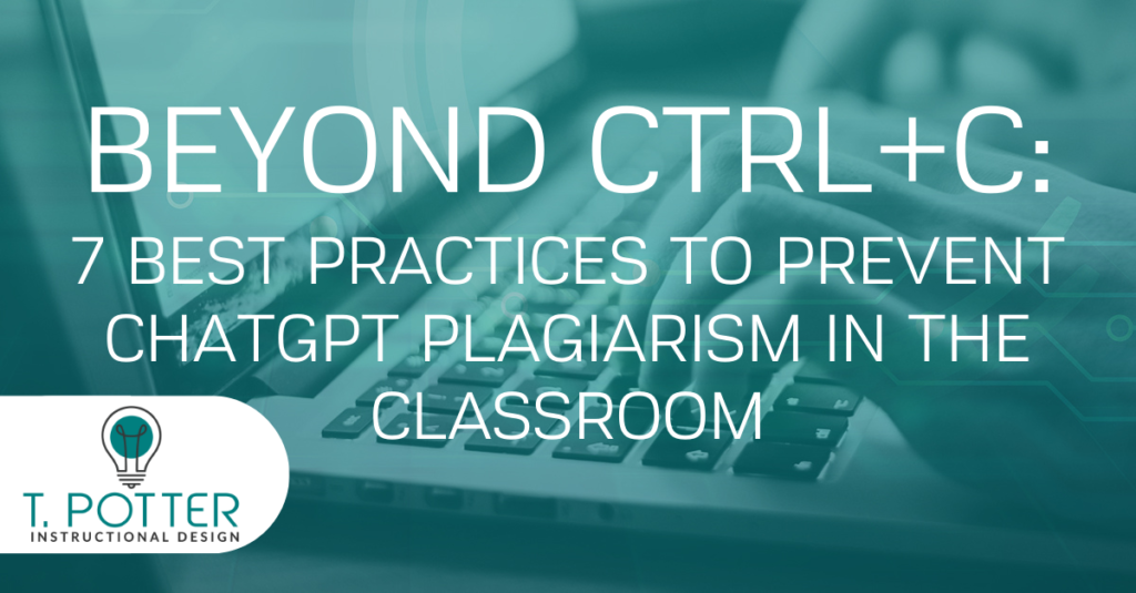 Feature image for blog with title "Beyond Control+C: 7 Best Practices to Prevent ChatGPT Plagiarism in the Classroom" with green overlay and an image of keyboard in the background.