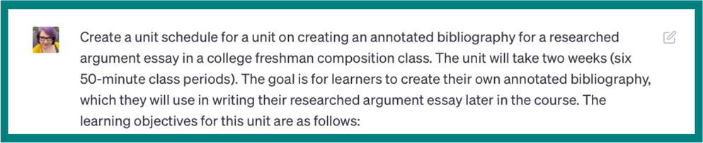 Create a unit schedule for a unit on creating an annotated bibliography for a researched argument essay in a college freshman composition class. The unit will take two weeks (six 50-minute class periods). The goal is for the learners to create their own annotated bibliography, which they will use in writing their researched argument essay later in the course. The learning objectives for this unit are as follows: